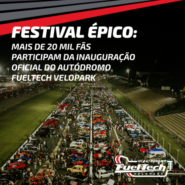 Festival automotivo épico: mais de 20 mil fãs participam da inauguração oficial do Autódromo FuelTech Velopark em Nova Santa Rita (RS)
