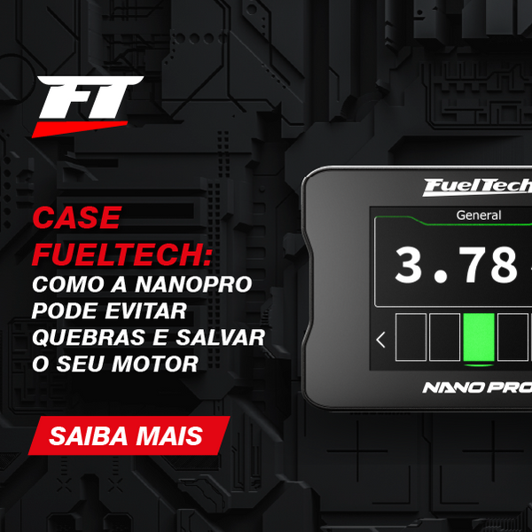 Case FuelTech: Como a NanoPRO Pode Evitar Quebras e Salvar o seu motor